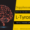TOP 10 L-TYROSINE SUPPLEMENTS
