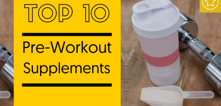 Best 10 Pre-Workout Supplements and Products Reviewed