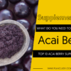 TOP 10 ACAI BERRY SUPPLEMENTS