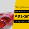 TOP 10 ASTAXANTHIN SUPPLEMENTS