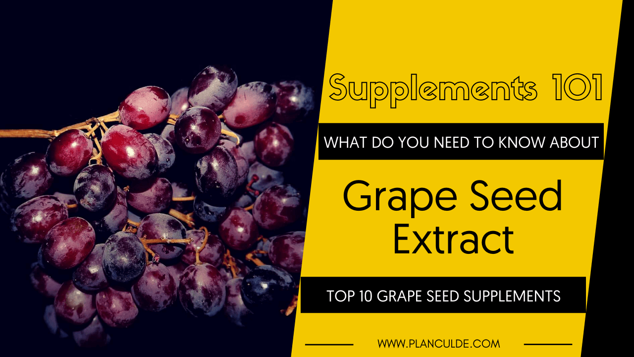 Best Grape Seed Extract Supplements: Top 10 Brands Reviewed