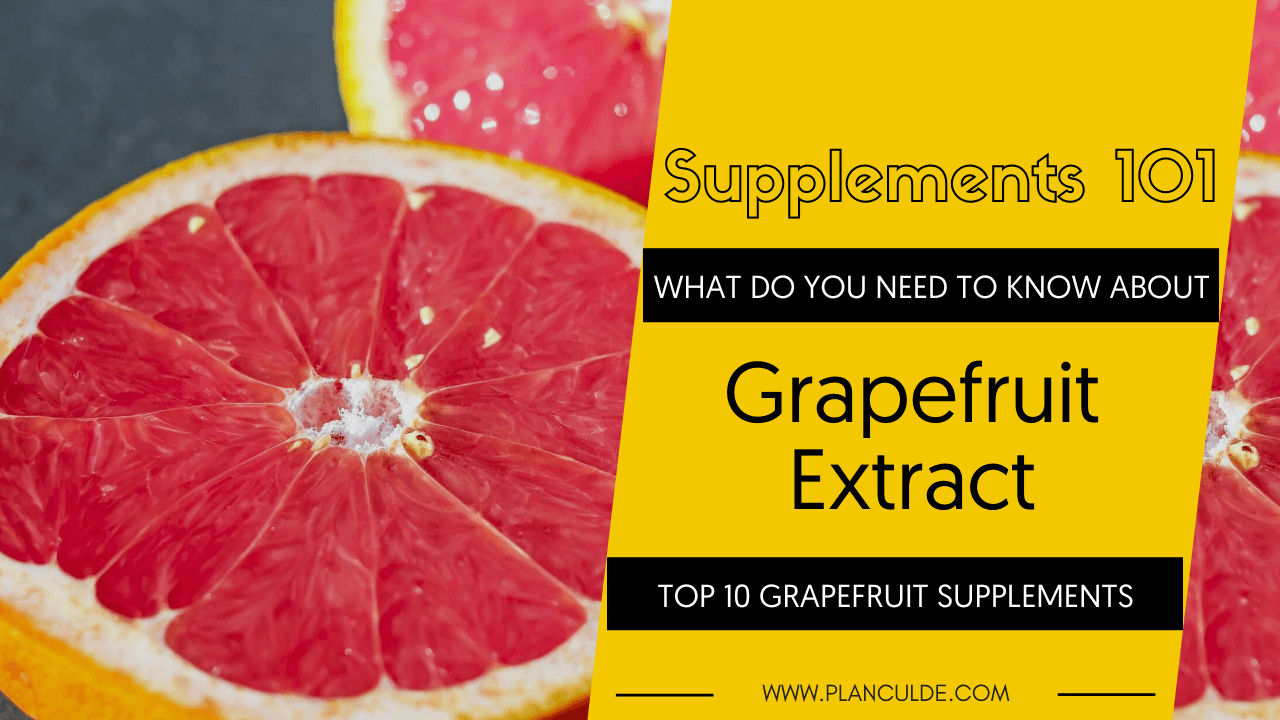 Best Grapefruit Extract Supplements: Top 10 Brands Reviewed